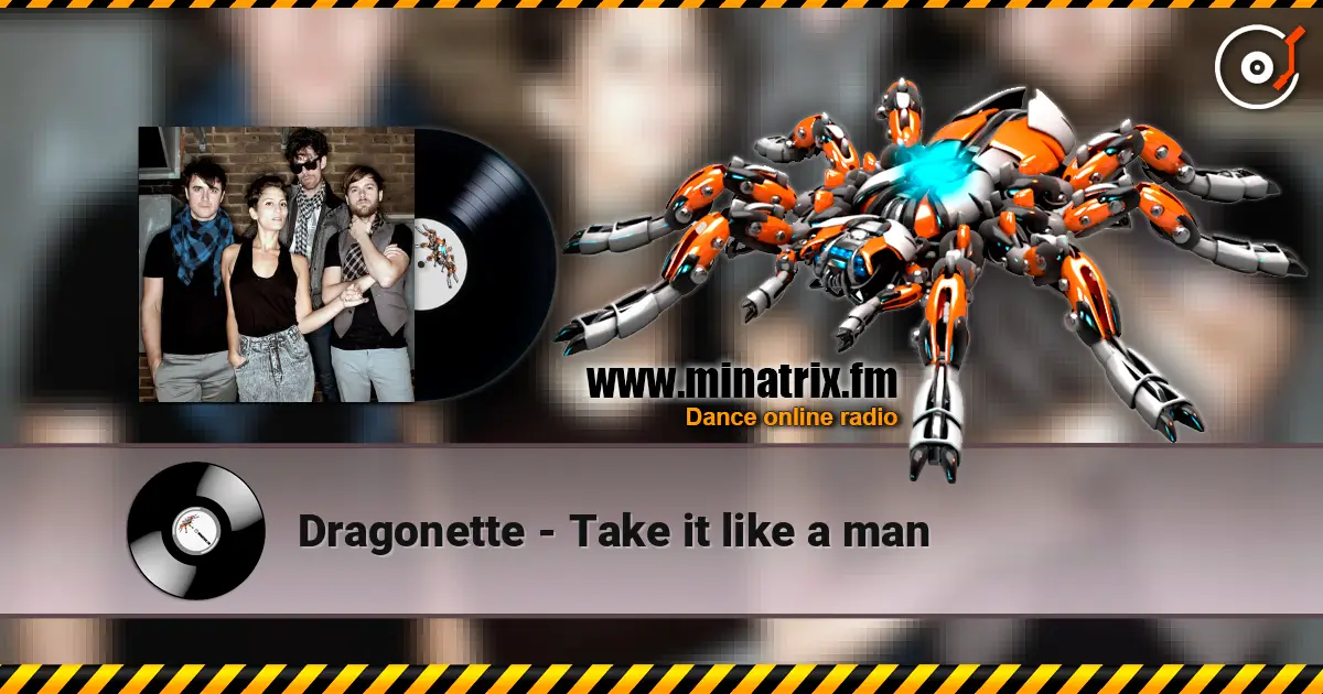 Dragonette - Take it like a man жоғары сапада онлайн тыңдау | Minatrix.FM