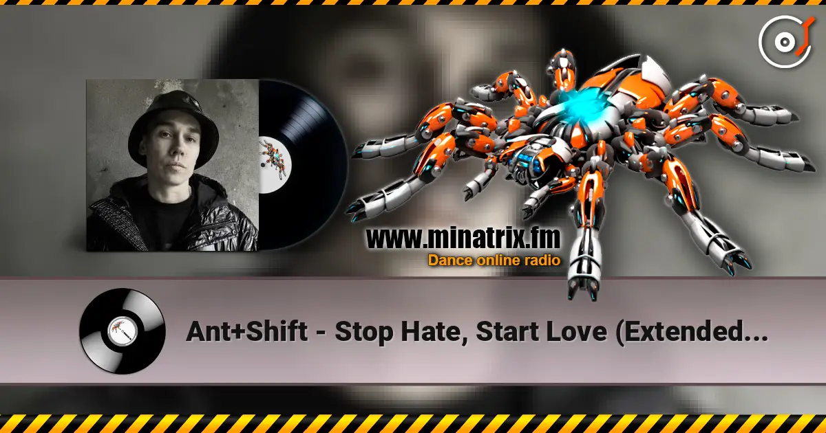 Ant+Shift - Stop Hate, Start Love (Extended Mix) жоғары сапада онлайн тыңдау | Minatrix.FM