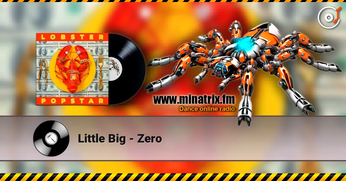 Little Big - Zero жоғары сапада онлайн тыңдау | Minatrix.FM