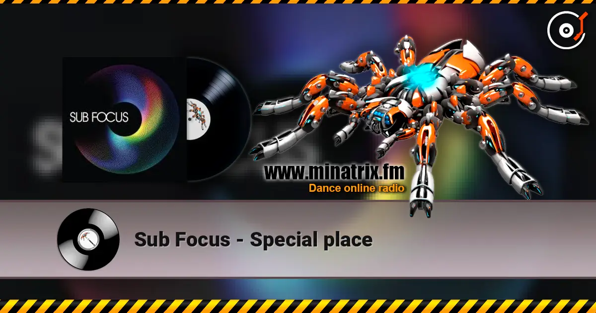 Sub Focus - Special place жоғары сапада онлайн тыңдау | Minatrix.FM
