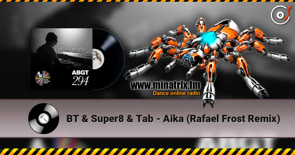 BT & Super8 & Tab - Aika (Rafael Frost Remix) жоғары сапада онлайн тыңдау | Minatrix.FM