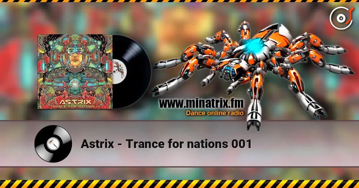 Astrix - Trance for nations 001 жоғары сапада онлайн тыңдау | Minatrix.FM