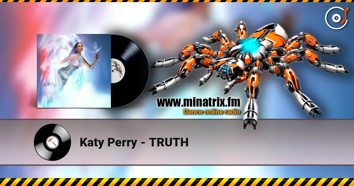 Katy Perry - TRUTH жоғары сапада онлайн тыңдау | Minatrix.FM