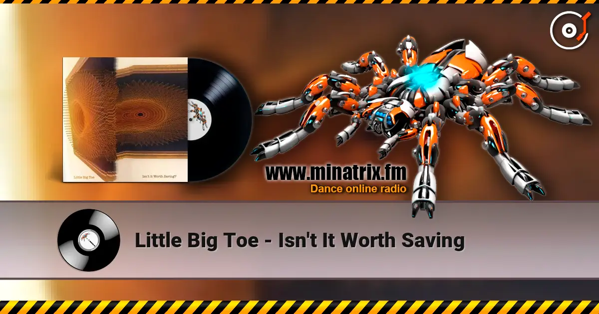 Little Big Toe - Isn't It Worth Saving жоғары сапада онлайн тыңдау | Minatrix.FM