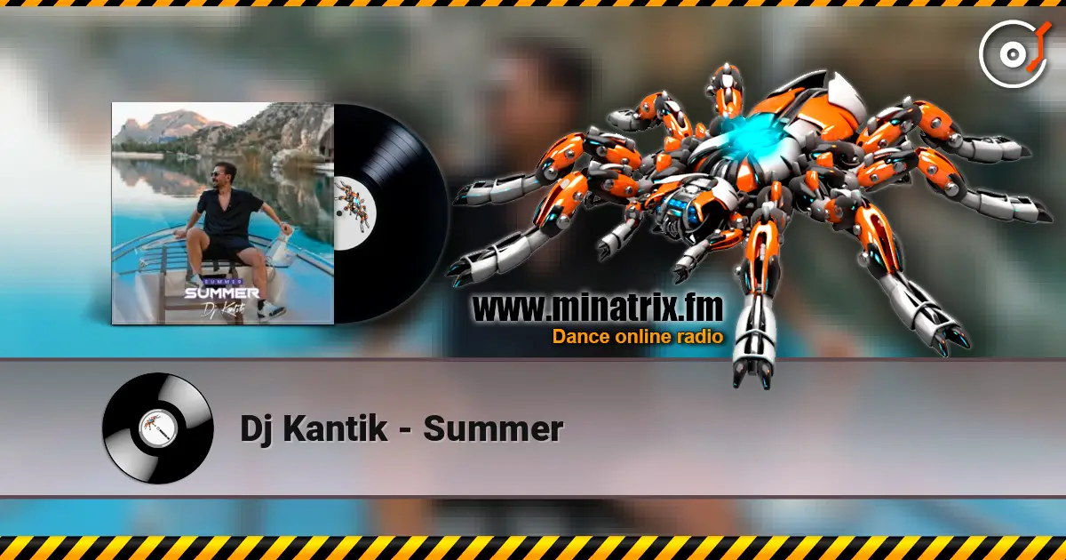 Dj Kantik - Summer жоғары сапада онлайн тыңдау | Minatrix.FM