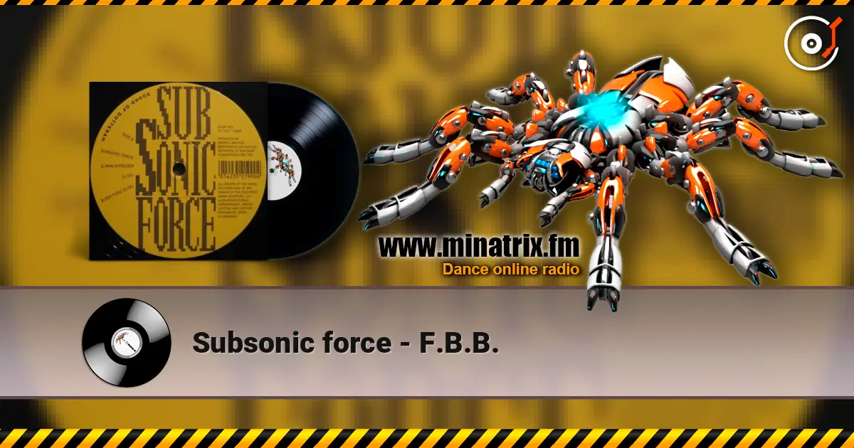 Subsonic force - F.B.B. жоғары сапада онлайн тыңдау | Minatrix.FM