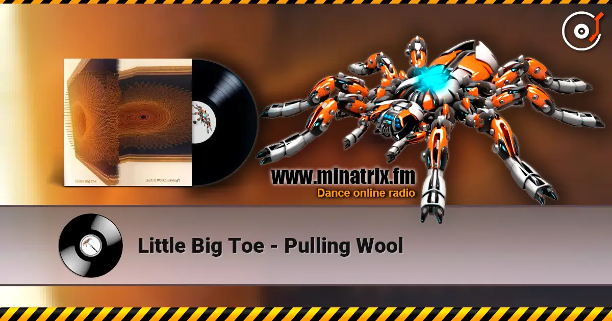 Little Big Toe - Pulling Wool жоғары сапада онлайн тыңдау | Minatrix.FM