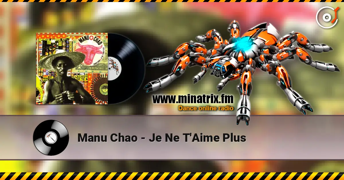 Manu Chao - Je Ne T'Aime Plus жоғары сапада онлайн тыңдау | Minatrix.FM