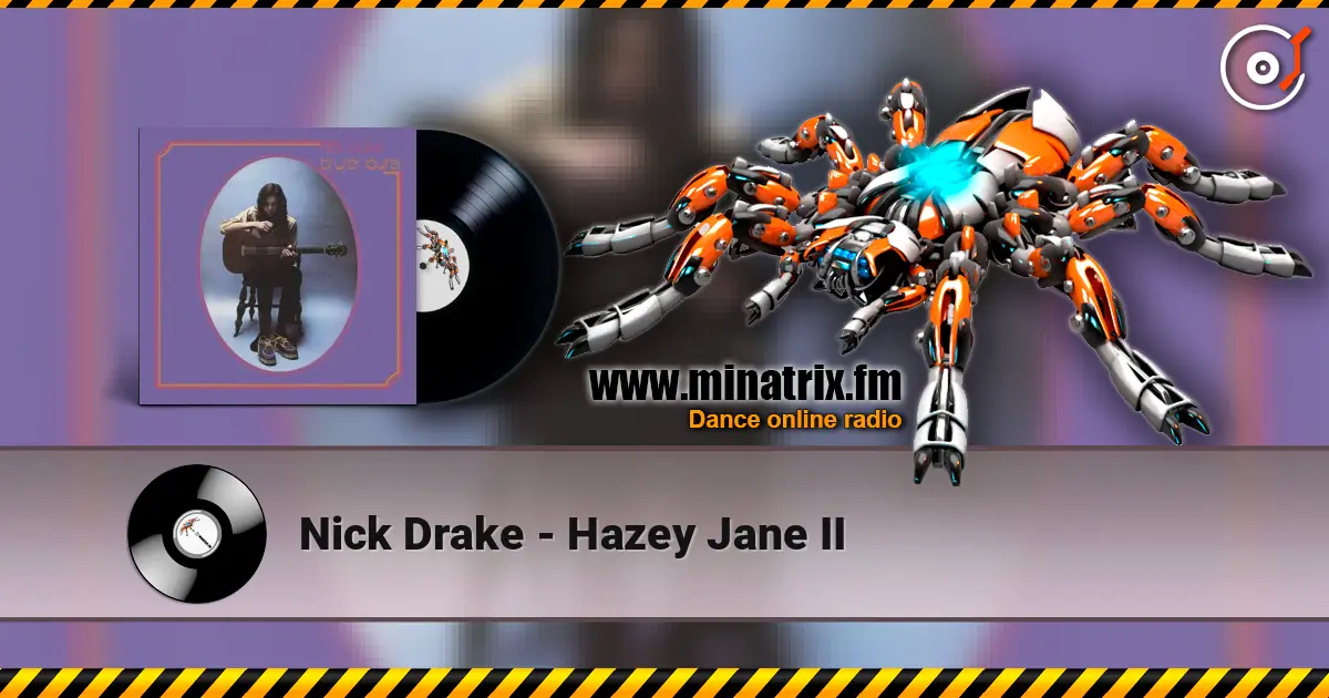 Nick Drake - Hazey Jane II жоғары сапада онлайн тыңдау | Minatrix.FM