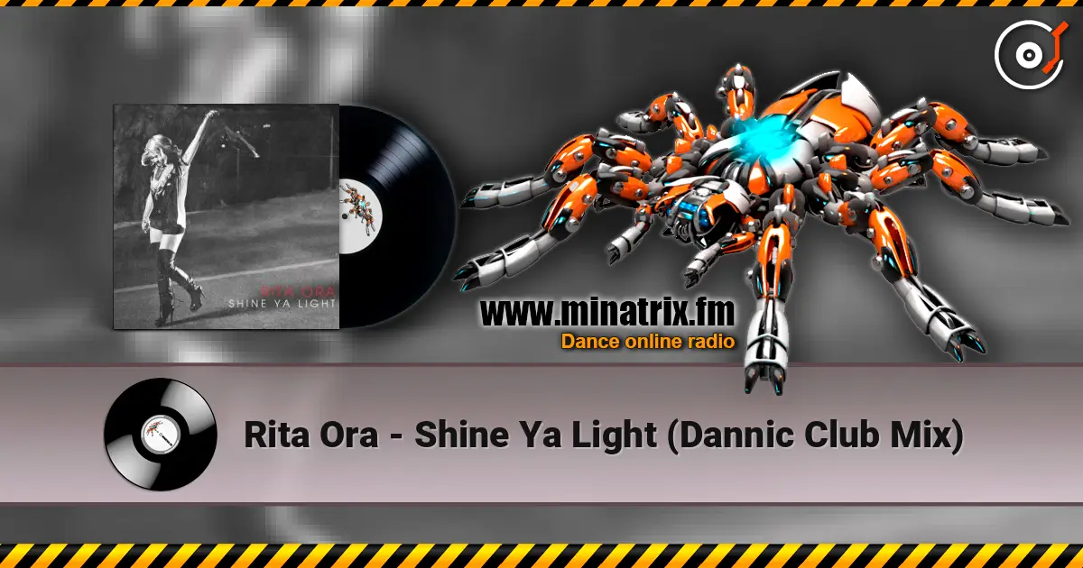 Rita Ora - Shine Ya Light (Dannic Club Mix) жоғары сапада онлайн тыңдау | Minatrix.FM