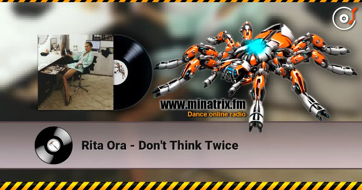 Rita Ora - Don't Think Twice жоғары сапада онлайн тыңдау | Minatrix.FM