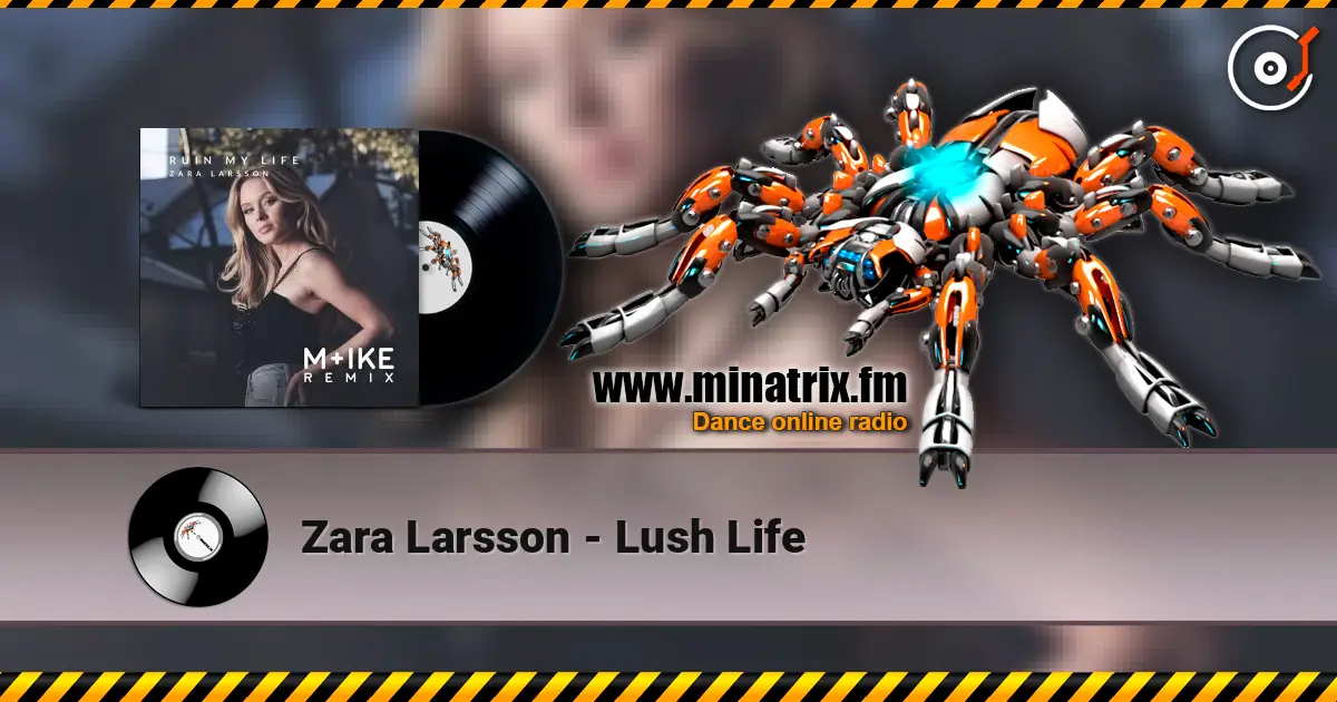 Zara Larsson - Lush Life жоғары сапада онлайн тыңдау | Minatrix.FM