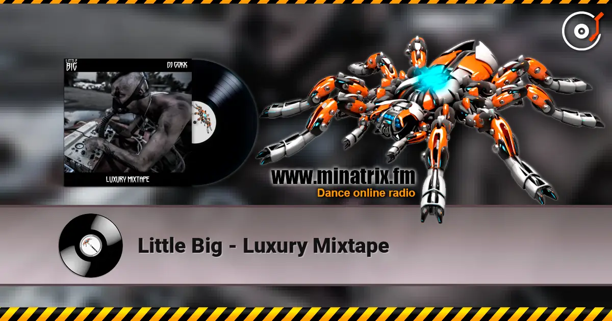 Little Big - Luxury Mixtape жоғары сапада онлайн тыңдау | Minatrix.FM