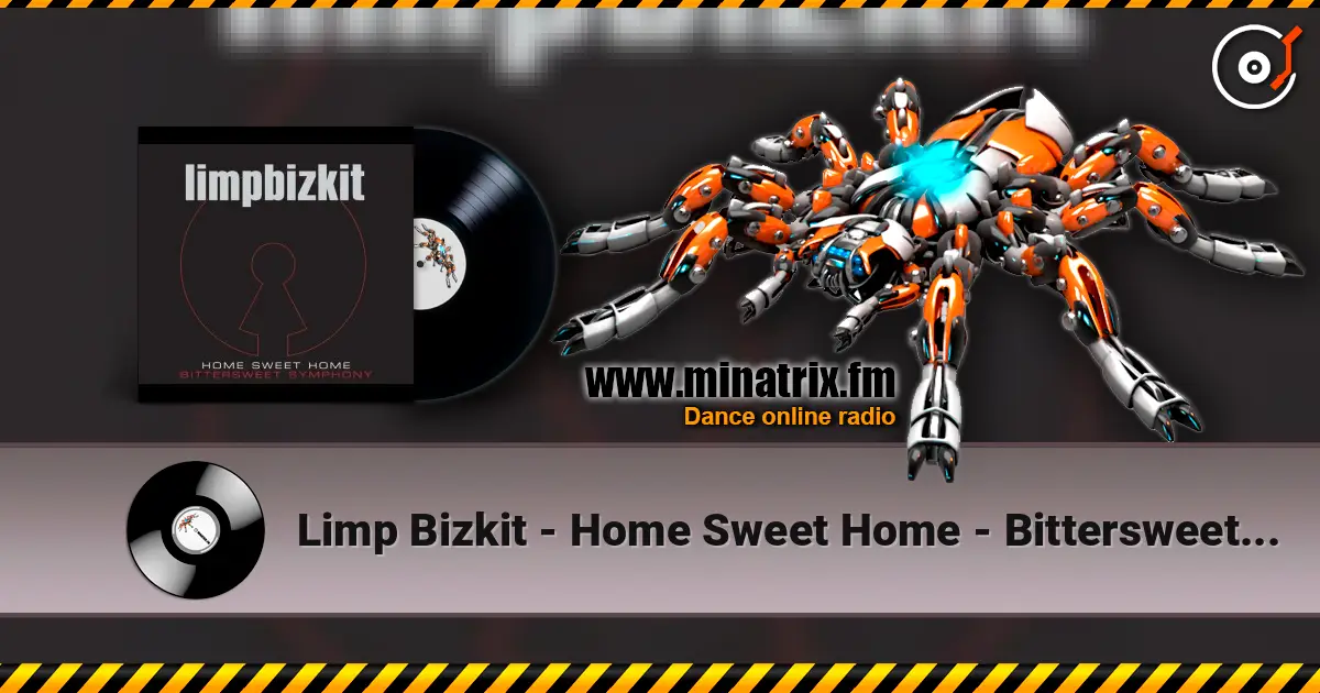 Limp Bizkit - Home Sweet Home - Bittersweet Symphony жоғары сапада онлайн тыңдау | Minatrix.FM