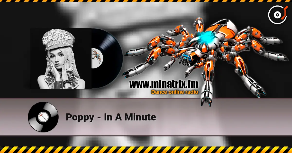 Poppy - In A Minute жоғары сапада онлайн тыңдау | Minatrix.FM