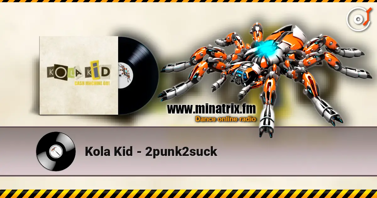 Kola Kid - 2punk2suck жоғары сапада онлайн тыңдау | Minatrix.FM