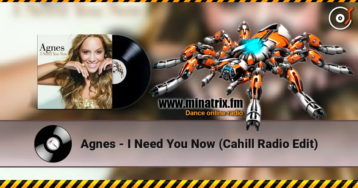 Agnes - I Need You Now (Cahill Radio Edit) жоғары сапада онлайн тыңдау | Minatrix.FM