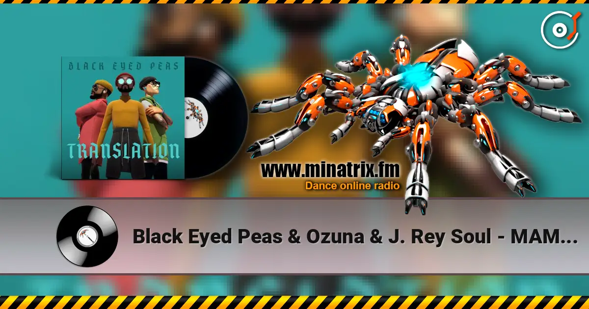 Black Eyed Peas & Ozuna & J. Rey Soul - MAMACITA жоғары сапада онлайн тыңдау | Minatrix.FM