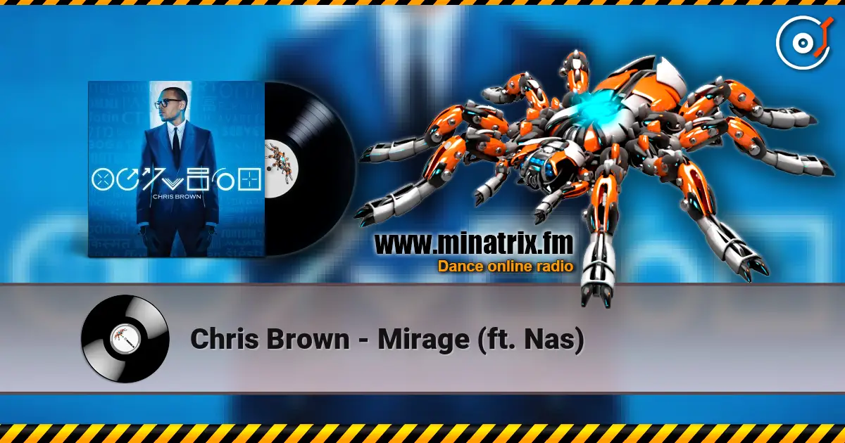 Chris Brown - Mirage (ft. Nas) жоғары сапада онлайн тыңдау | Minatrix.FM