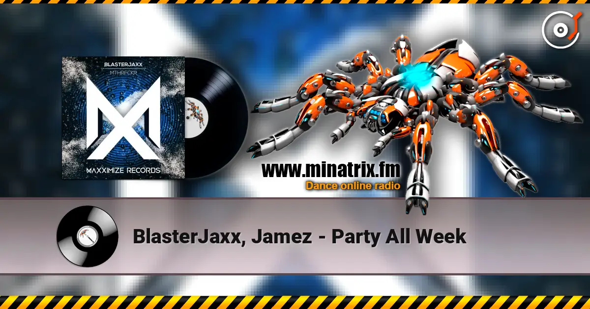 BlasterJaxx, Jamez - Party All Week жоғары сапада онлайн тыңдау | Minatrix.FM