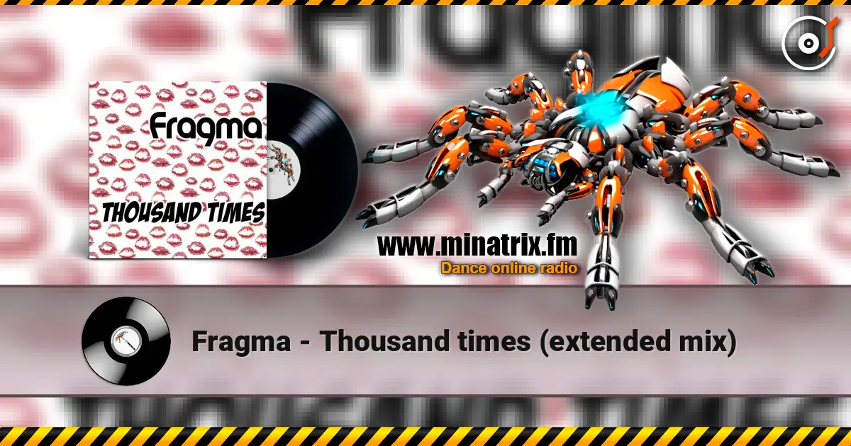 Fragma - Thousand times (extended mix) жоғары сапада онлайн тыңдау | Minatrix.FM