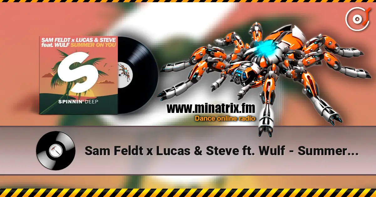 Sam Feldt x Lucas & Steve ft. Wulf - Summer On You жоғары сапада онлайн тыңдау | Minatrix.FM