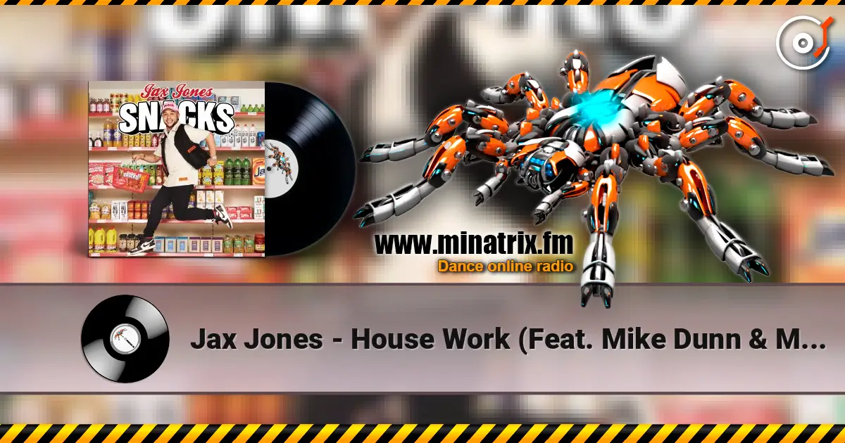 Jax Jones - House Work (Feat. Mike Dunn & MNEK) жоғары сапада онлайн тыңдау | Minatrix.FM