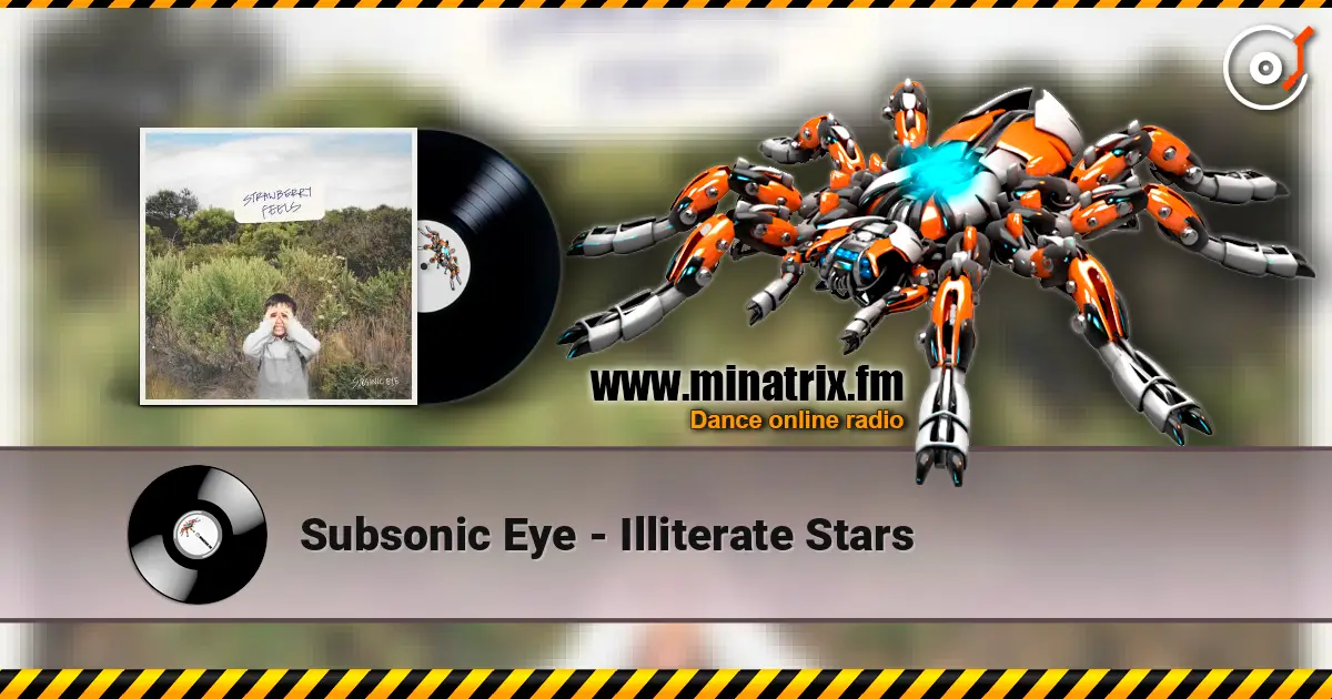 Subsonic Eye - Illiterate Stars жоғары сапада онлайн тыңдау | Minatrix.FM