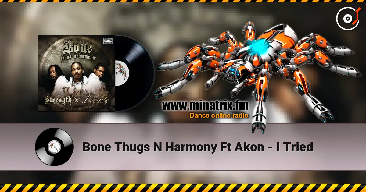 Bone Thugs N Harmony Ft Akon - I Tried жоғары сапада онлайн тыңдау | Minatrix.FM