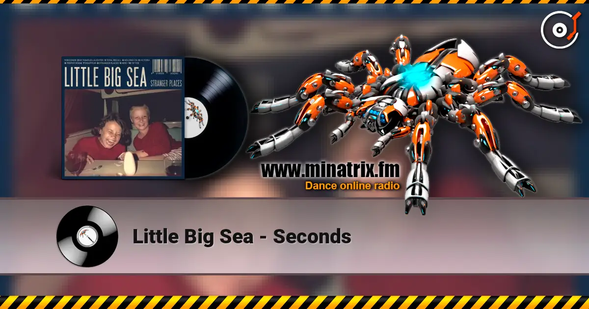 Little Big Sea - Seconds жоғары сапада онлайн тыңдау | Minatrix.FM