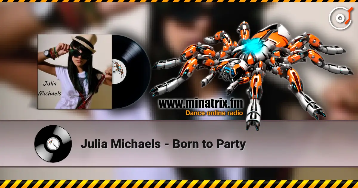 Julia Michaels - Born to Party жоғары сапада онлайн тыңдау | Minatrix.FM