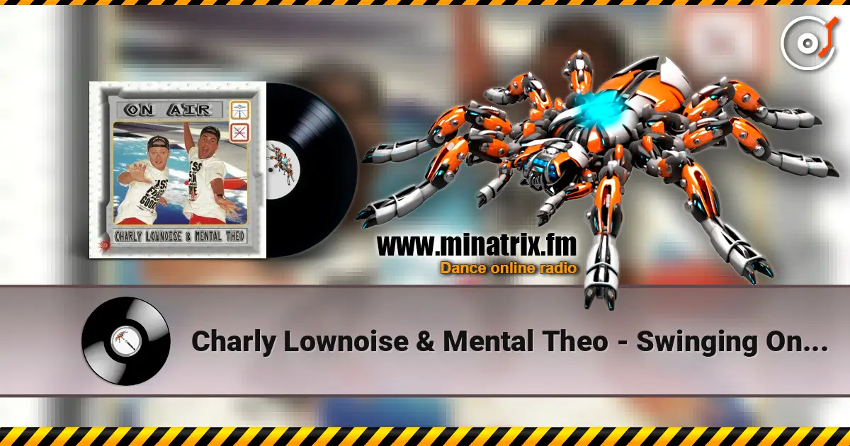 Charly Lownoise & Mental Theo - Swinging On a Star жоғары сапада онлайн тыңдау | Minatrix.FM