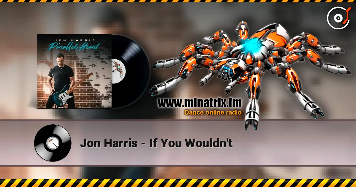 Jon Harris - If You Wouldn't жоғары сапада онлайн тыңдау | Minatrix.FM