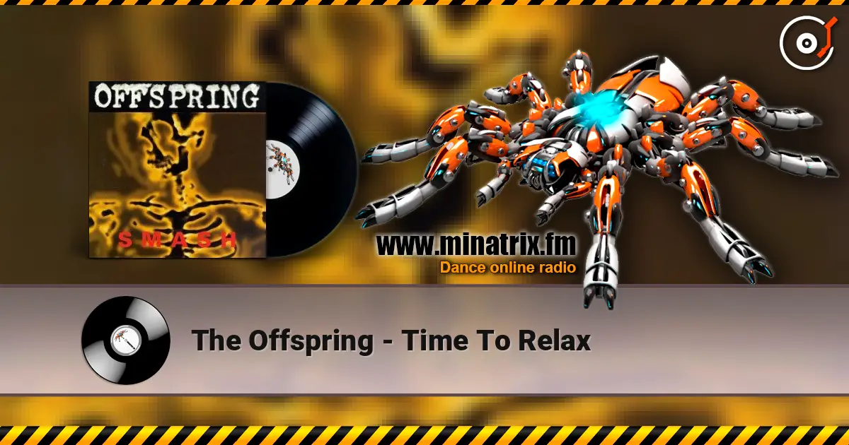The Offspring - Time To Relax жоғары сапада онлайн тыңдау | Minatrix.FM