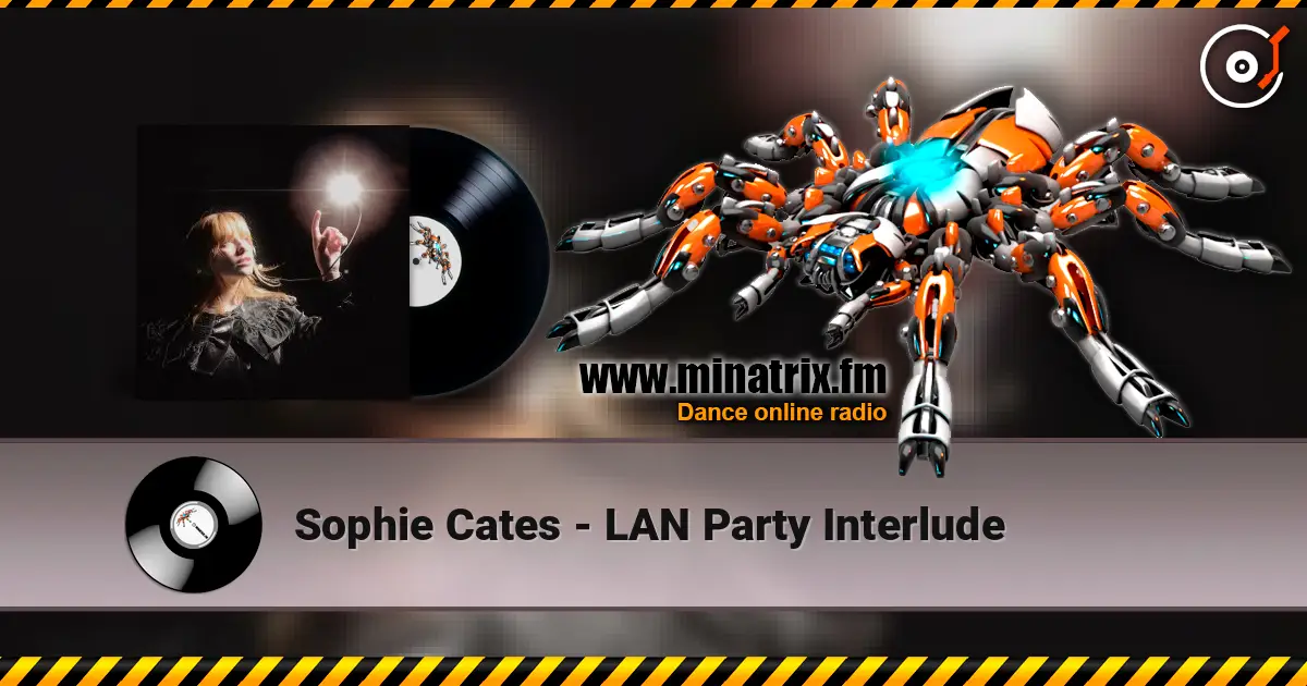 Sophie Cates - LAN Party Interlude 高品质在线收听 | Minatrix.FM