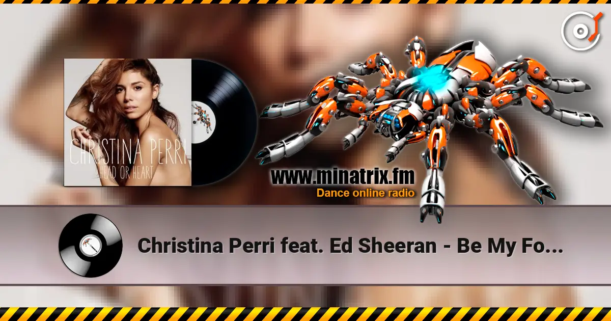 Christina Perri feat. Ed Sheeran - Be My Forever жоғары сапада онлайн тыңдау | Minatrix.FM