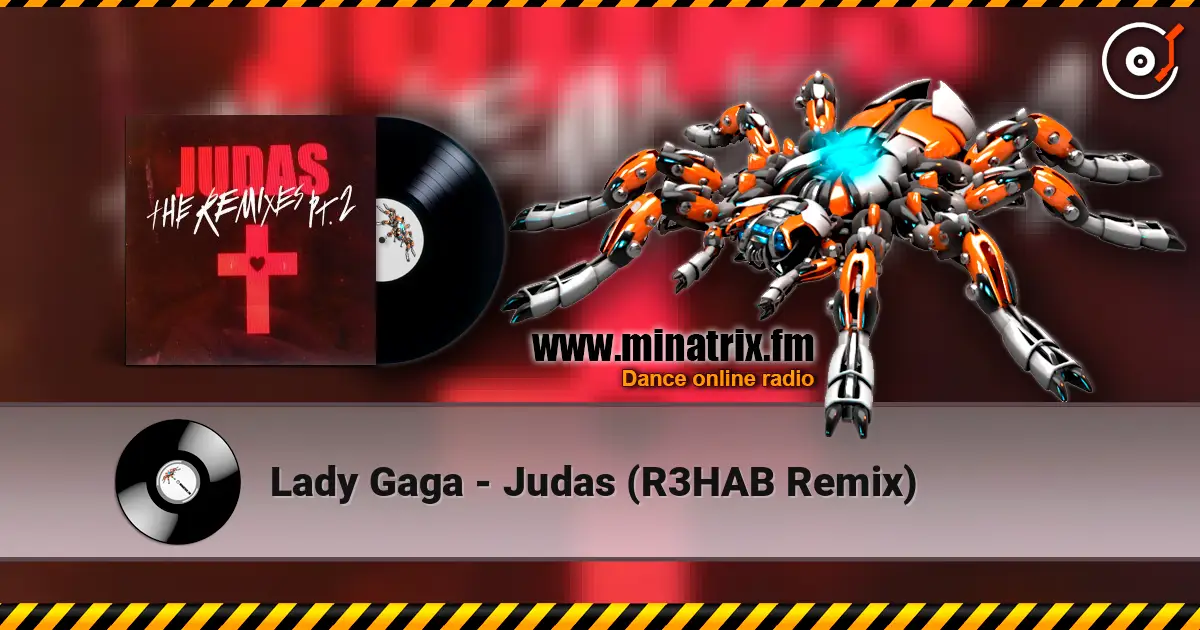 Lady Gaga - Judas (R3HAB Remix) жоғары сапада онлайн тыңдау | Minatrix.FM
