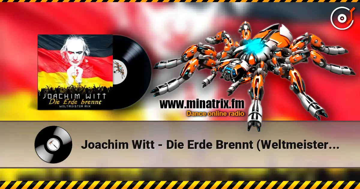 Joachim Witt - Die Erde Brennt (Weltmeister Mix) жоғары сапада онлайн тыңдау | Minatrix.FM