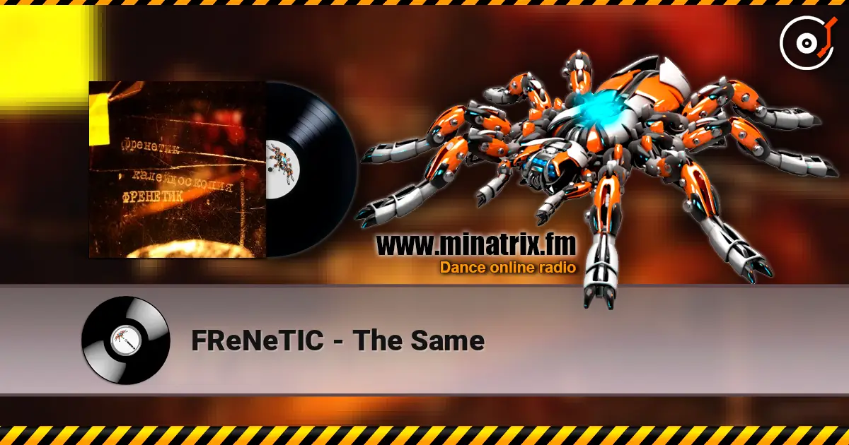 FReNeTIC - The Same жоғары сапада онлайн тыңдау | Minatrix.FM