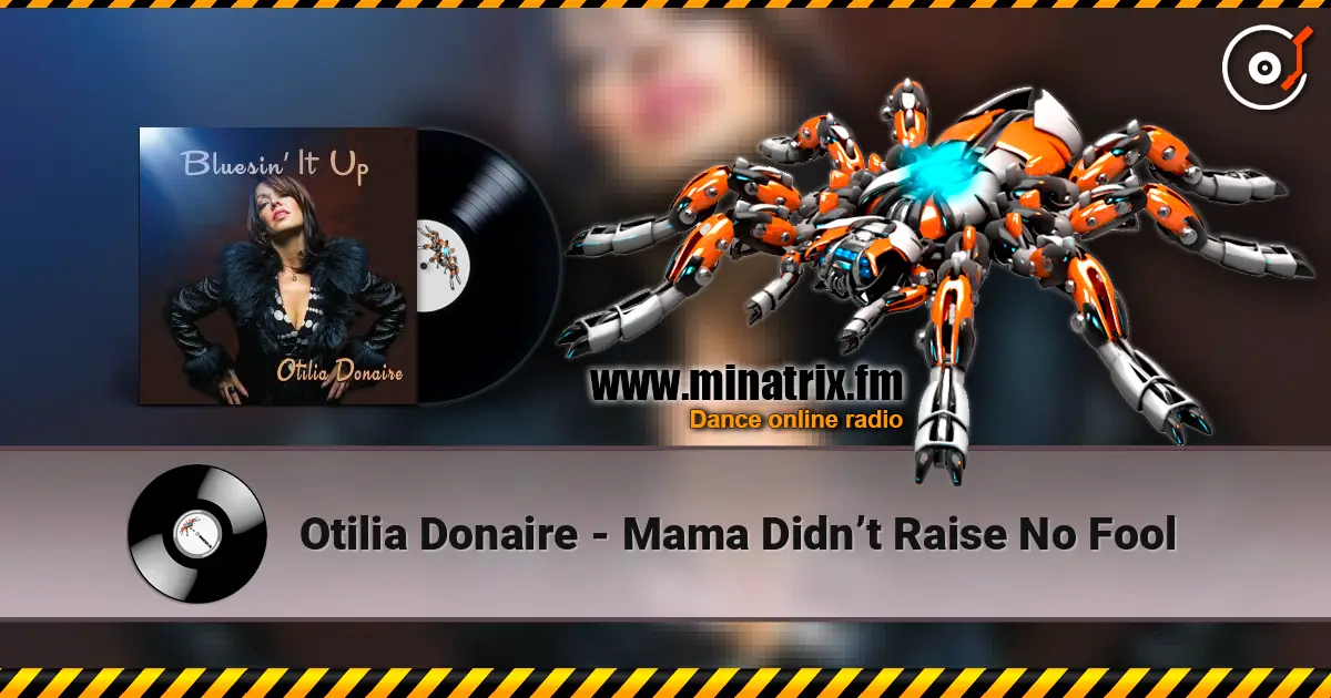 Otilia Donaire - Mama Didn’t Raise No Fool жоғары сапада онлайн тыңдау | Minatrix.FM