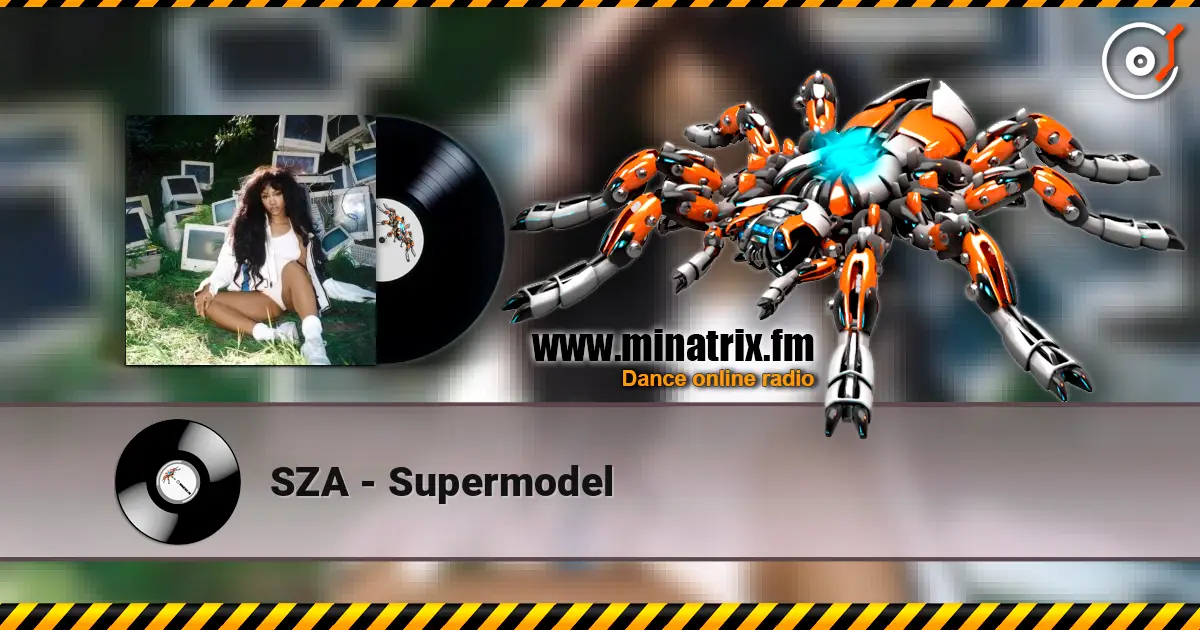 SZA - Supermodel жоғары сапада онлайн тыңдау | Minatrix.FM
