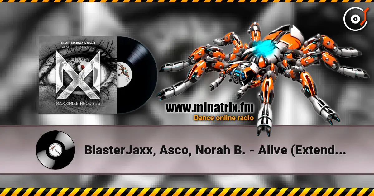 BlasterJaxx, Asco, Norah B. - Alive (Extended Mix) жоғары сапада онлайн тыңдау | Minatrix.FM