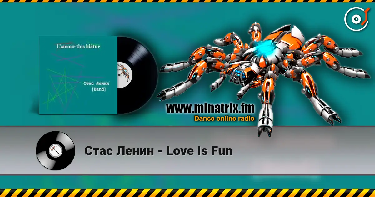 Стас Ленин - Love Is Fun жоғары сапада онлайн тыңдау | Minatrix.FM