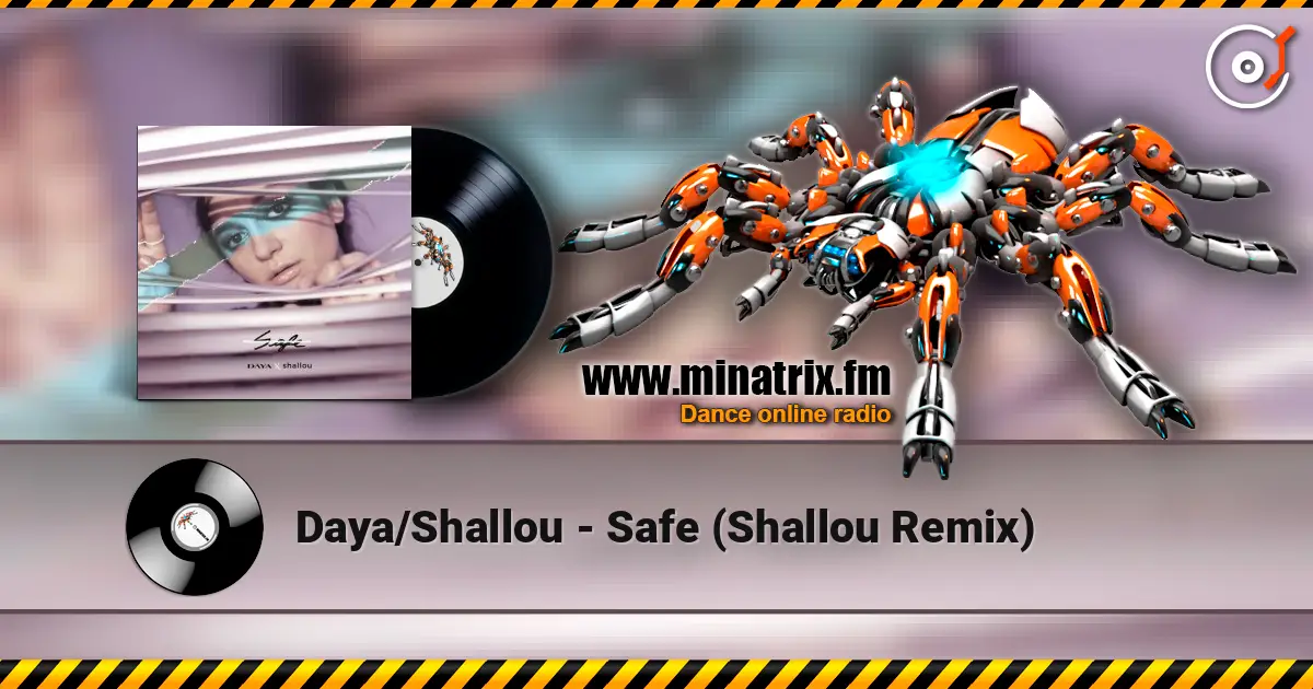 Daya/Shallou - Safe  (Shallou Remix) жоғары сапада онлайн тыңдау | Minatrix.FM