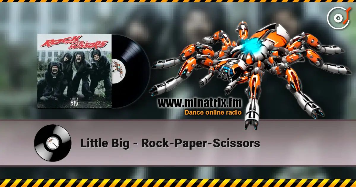 Little Big - Rock-Paper-Scissors жоғары сапада онлайн тыңдау | Minatrix.FM