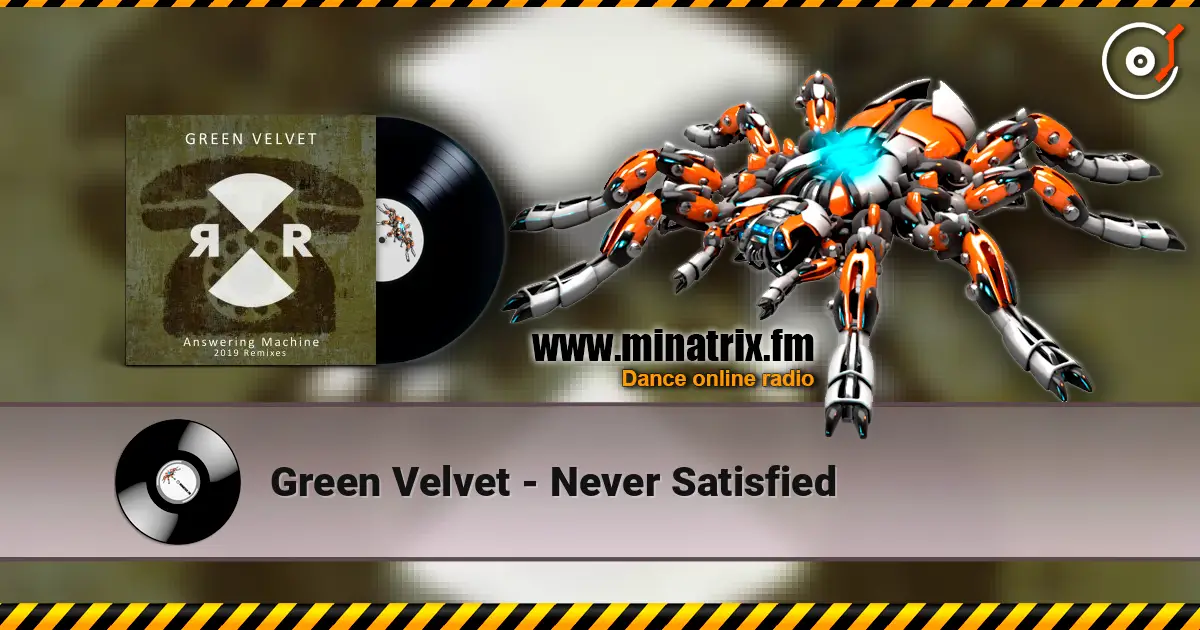 Green Velvet - Never Satisfied жоғары сапада онлайн тыңдау | Minatrix.FM