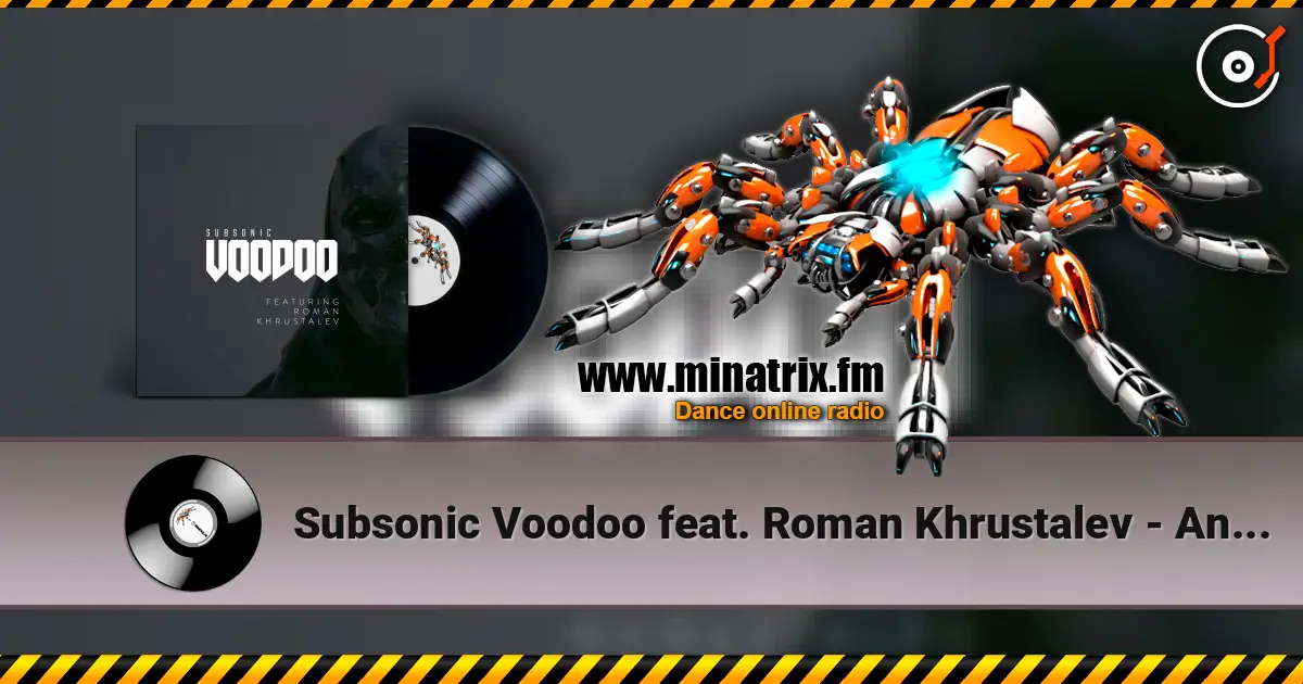 Subsonic Voodoo feat. Roman Khrustalev - Annihilate жоғары сапада онлайн тыңдау | Minatrix.FM