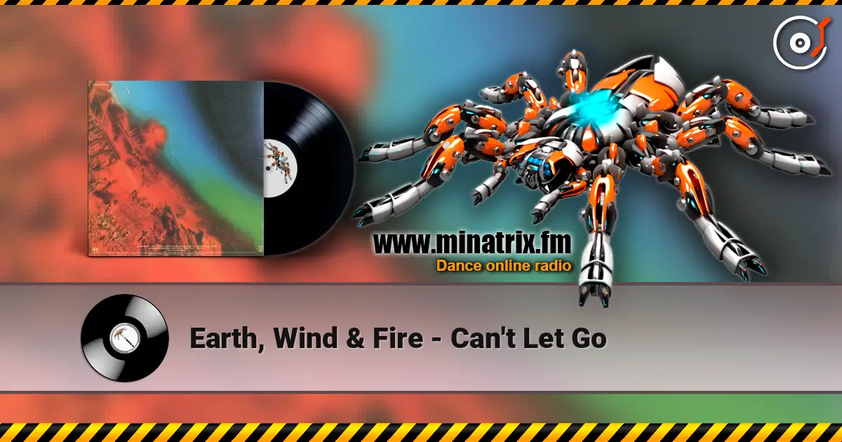 Earth, Wind & Fire - Can't Let Go жоғары сапада онлайн тыңдау | Minatrix.FM