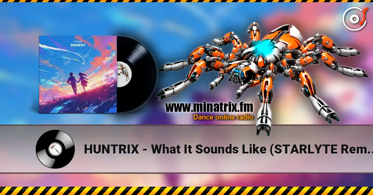 HUNTRIX - What It Sounds Like (STARLYTE Remix) жоғары сапада онлайн тыңдау | Minatrix.FM