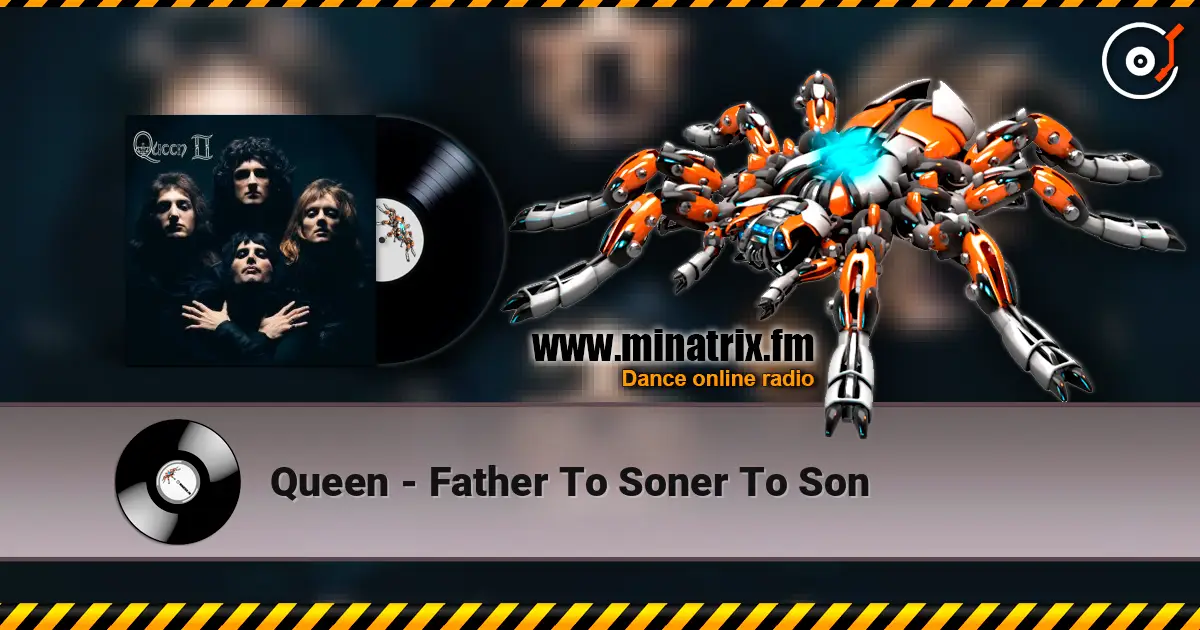 Queen - Father To Soner To Son жоғары сапада онлайн тыңдау | Minatrix.FM